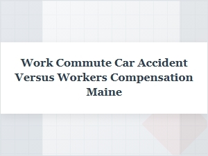 Navigating Maine Commute Injuries After a Car Accident