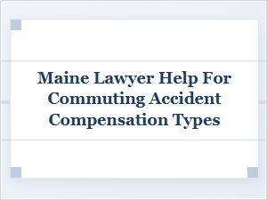 Understanding Commute Accident Compensation Types in Maine