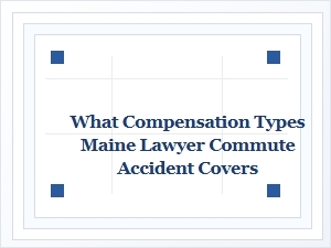 What Maine Lawyers Cover for Commute Accidents