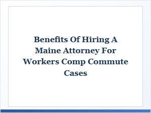 Maine Workers Compensation Attorney Benefits