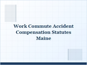 Navigating Maine's Work Commute Accident Statutes